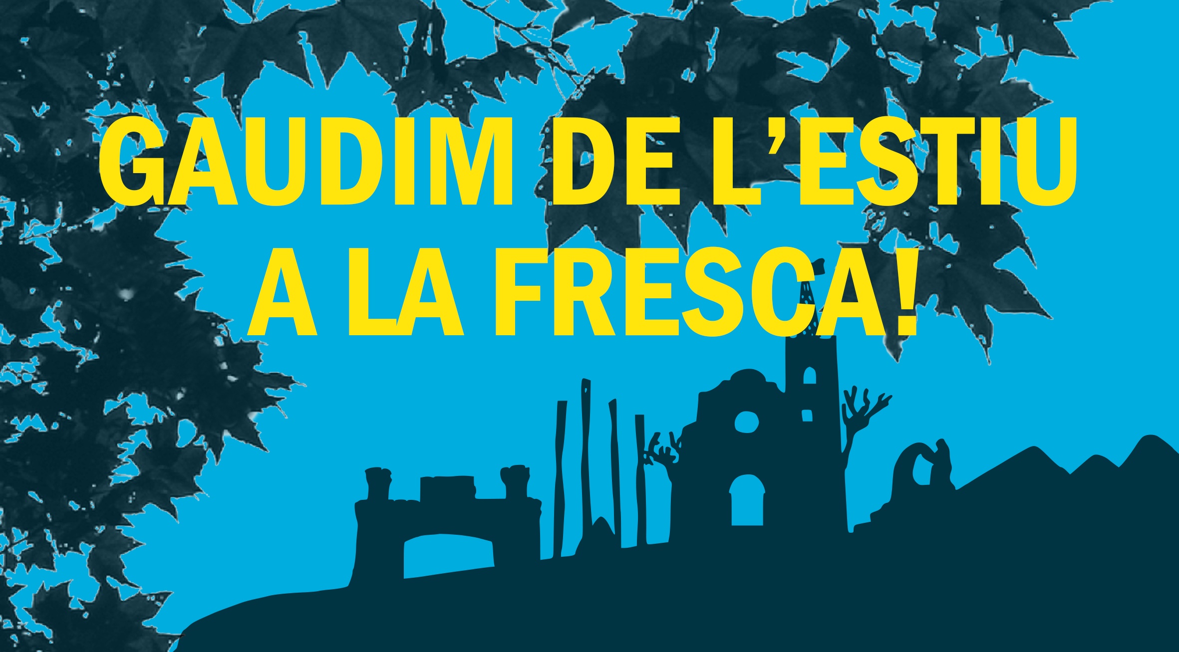 Gaudim de l'estiu a la fresca!