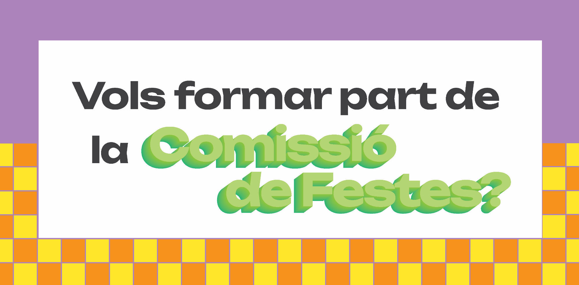 Vols formar part de la Comissió de Festes?